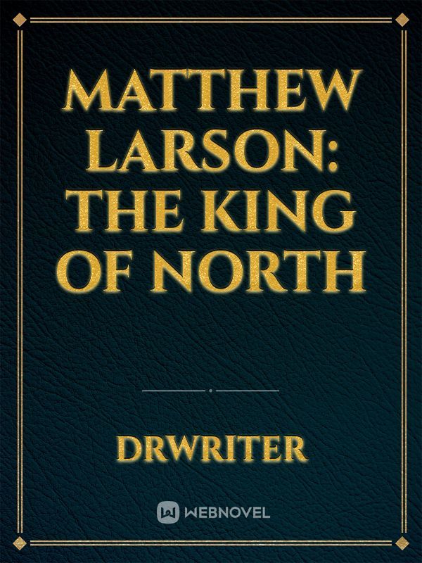 Matthew Larson: The king of North