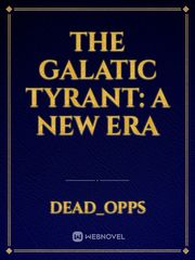 The Galatic Tyrant: A New Era Book
