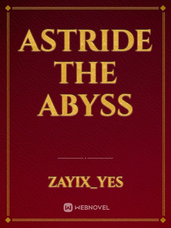 Astride the abyss