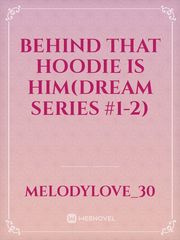 BEHIND THAT HOODIE IS HIM(DREAM SERIES #1-2) Book