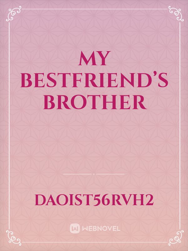 My bestfriend’s brother Book