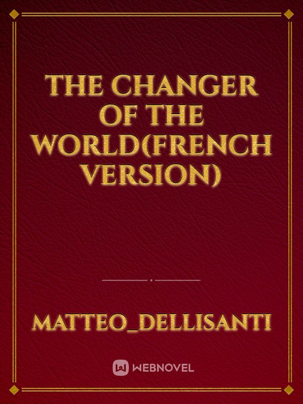 the changer of the world(French version)