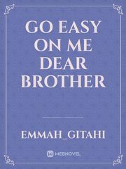 go easy on me dear brother Book
