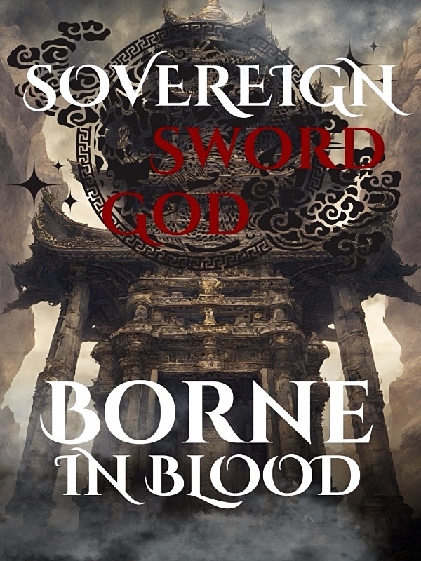 Sovereign Sword God: Borne in Blood