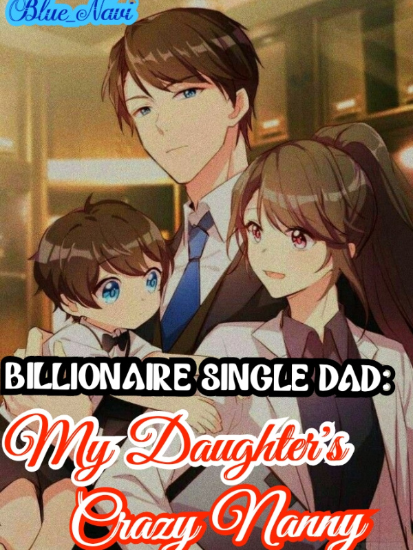 Billionaire Single Dad: My Daughter's Crazy Nanny