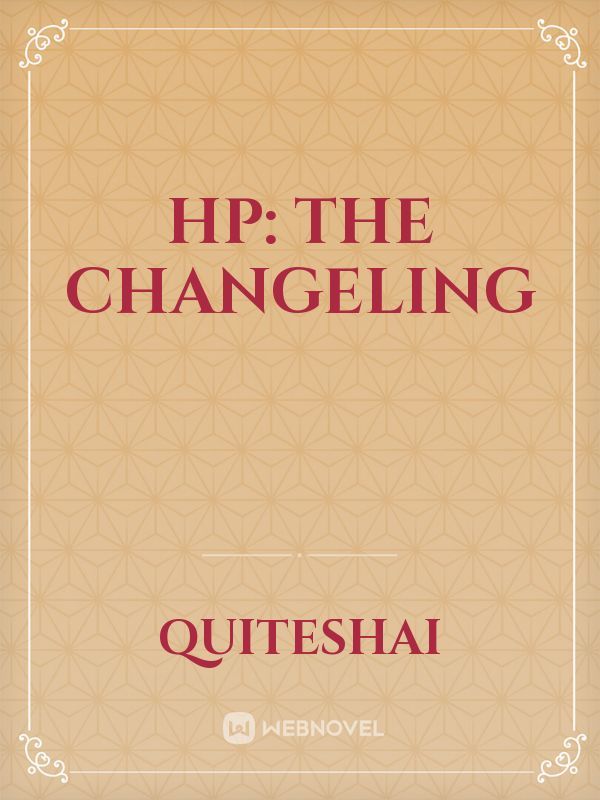 HP: 
The Changeling