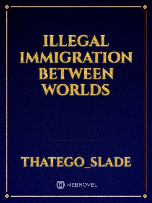 Illegal immigration between worlds