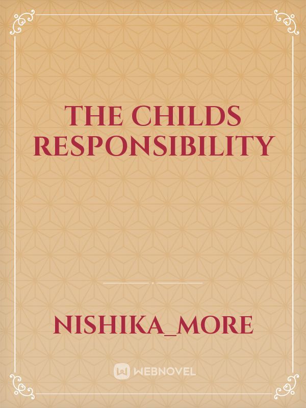The childs responsibility