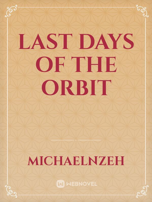 Last Days of the Orbit