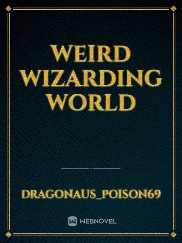 Weird Wizarding World