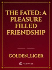 The Fated: A Pleasure Filled Friendship Book
