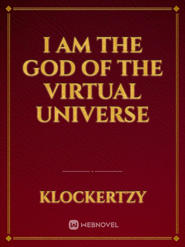 I am  the God of the Virtual Universe Book
