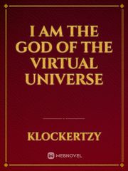 I am  the God of the Virtual Universe Book