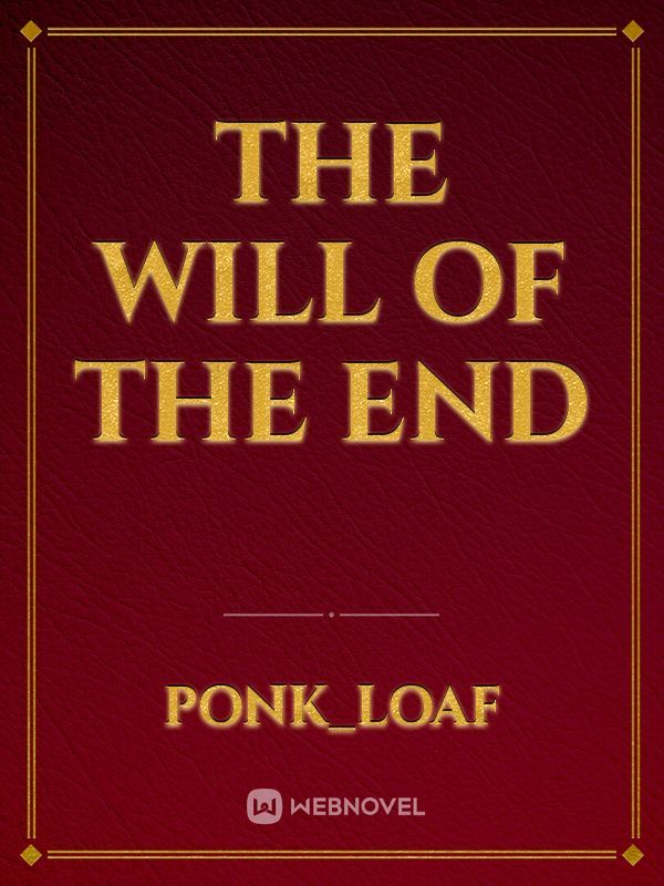 The Will of the End