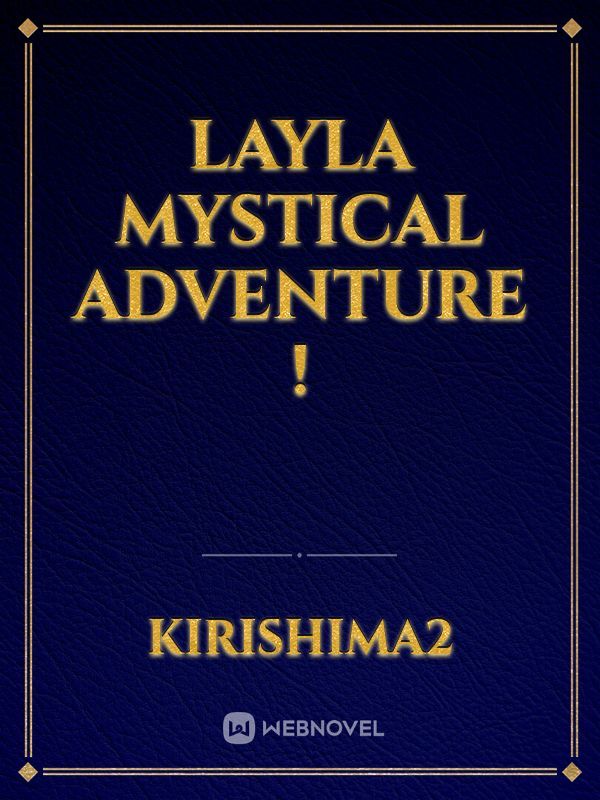Layla mystical adventure !