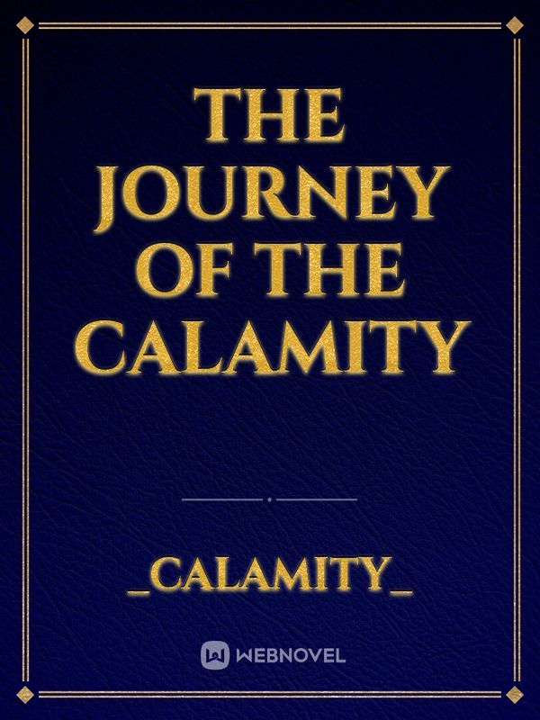 The journey of the calamity