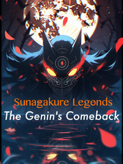 [Naruto]Sunagakure Legends:Genin's Comeback Book