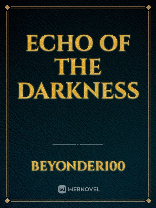 Echo of the darkness
