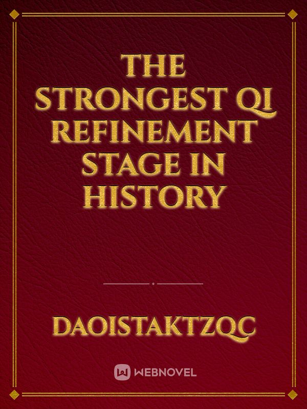 The Strongest Qi Refinement Stage in History Book