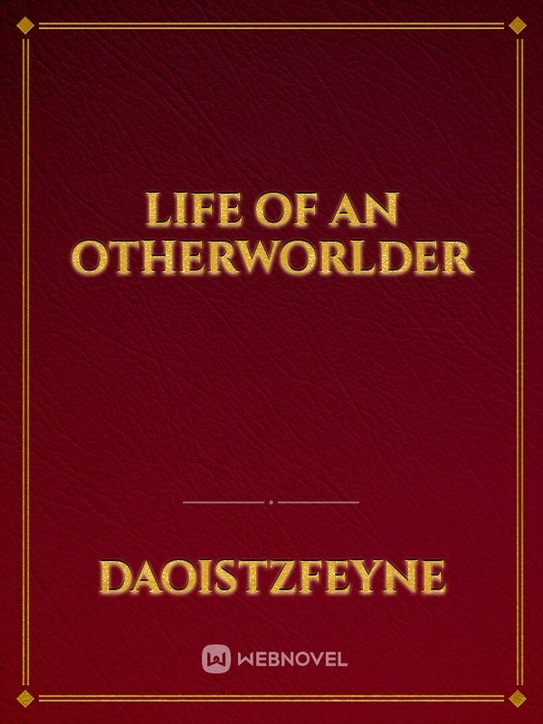 life of an otherworlder