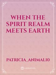 When The Spirit Realm Meets Earth Book