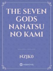 THE SEVEN GODS
Nanatsu no kami Book