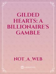 Gilded Hearts: A Billionaire's Gamble Book