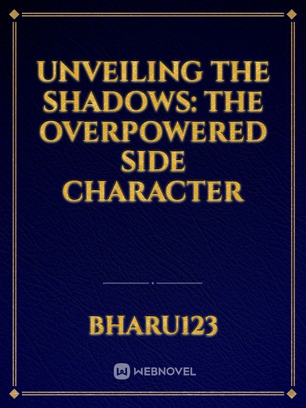 Unveiling the Shadows: The Overpowered Side Character