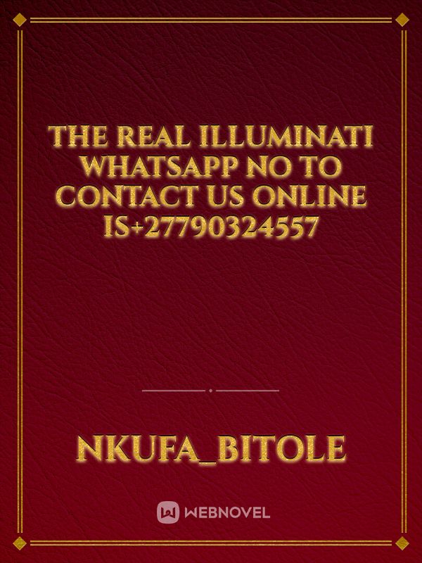 THE REAL ILLUMINATI WHATSAPP NO TO CONTACT US ONLINE IS+27790324557 Book