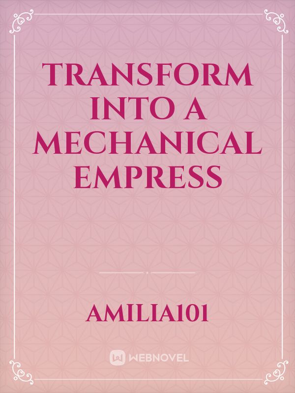 Transform into a mechanical empress