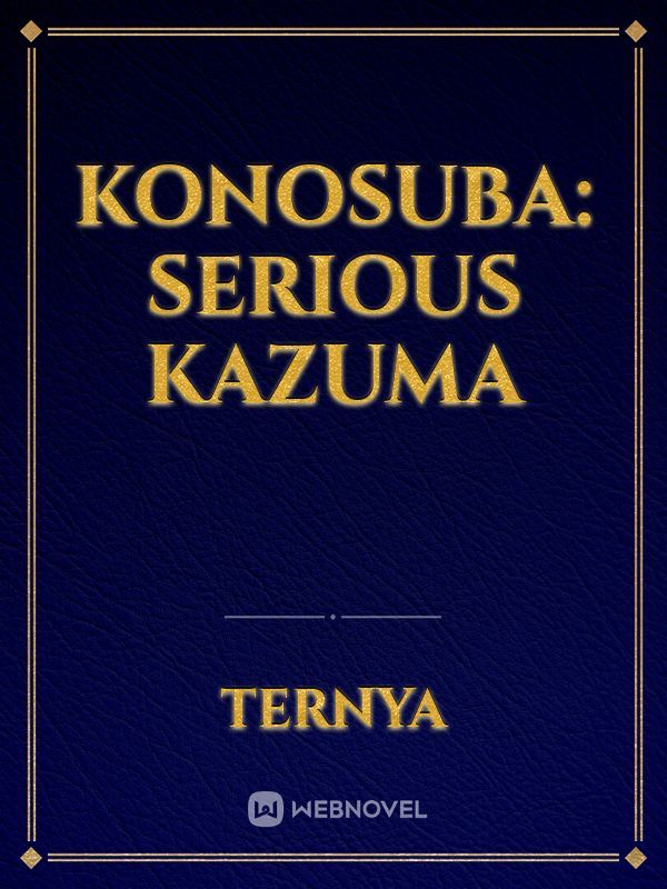 Konosuba: Serious kazuma