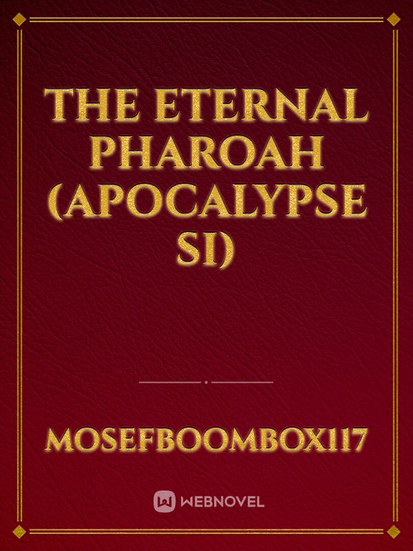 The Eternal Pharoah (Apocalypse SI)