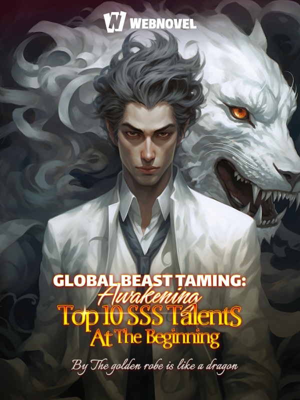 Global Beast Taming: Awakening Top 10 SSS Talents at the Beginning Book