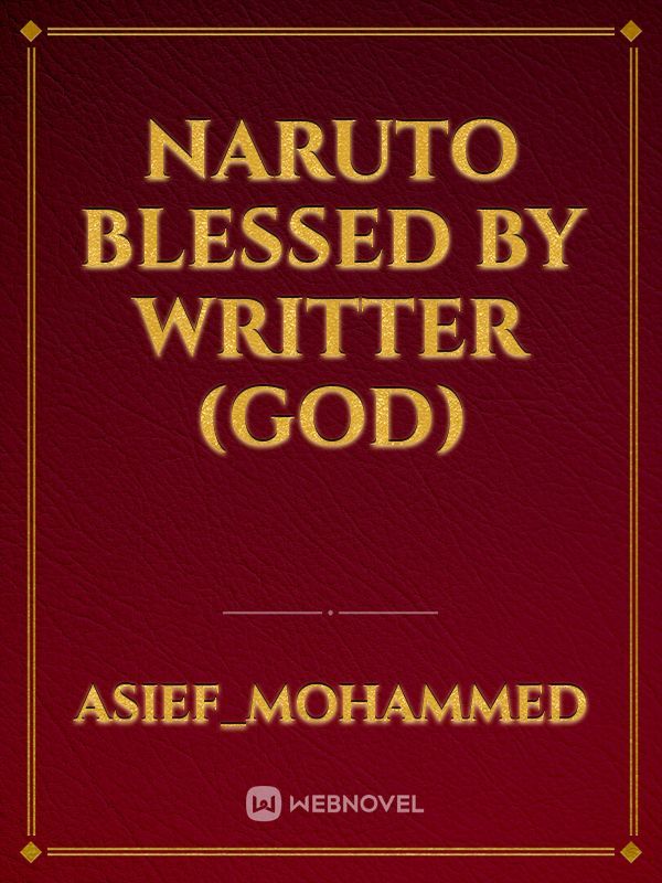 Naruto blessed by Writter (GOD)