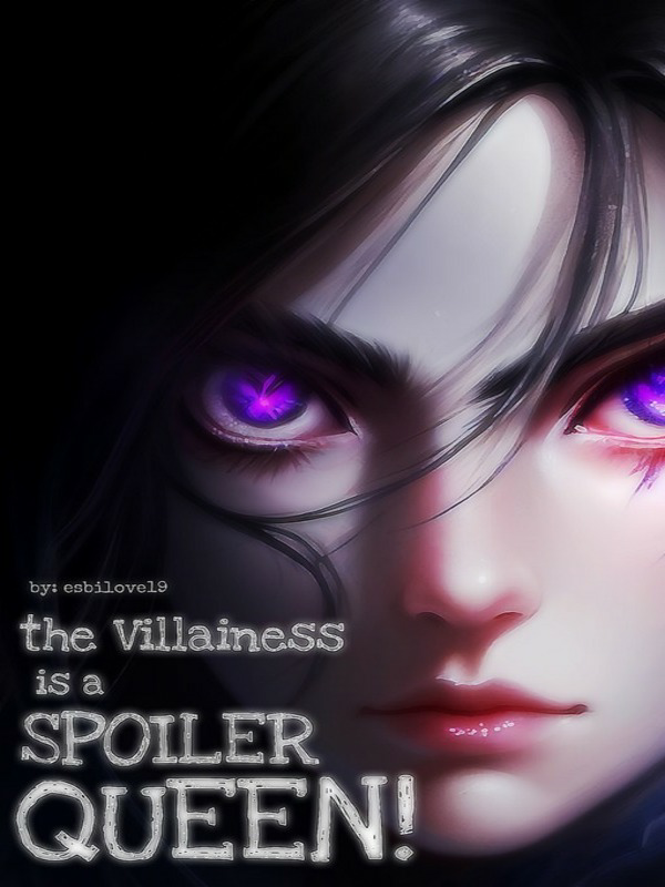 The Villainess is A Spoiler Queen
