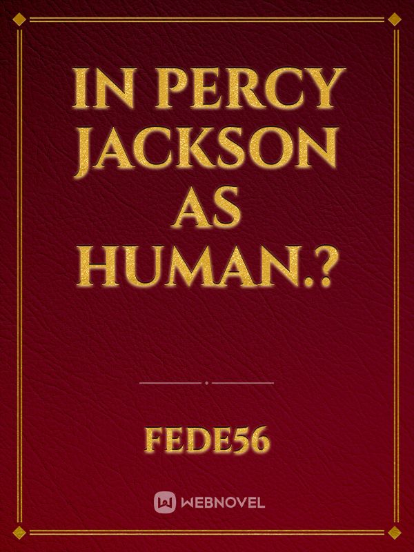 in Percy Jackson as human.?