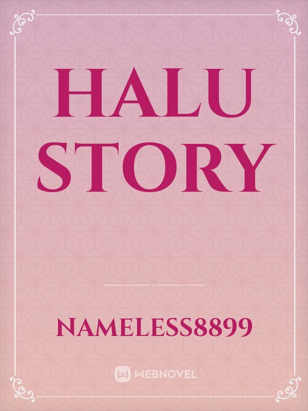 Halu story