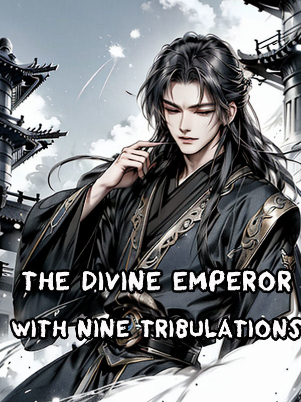 The Divine Emperor with Nine Tribulations