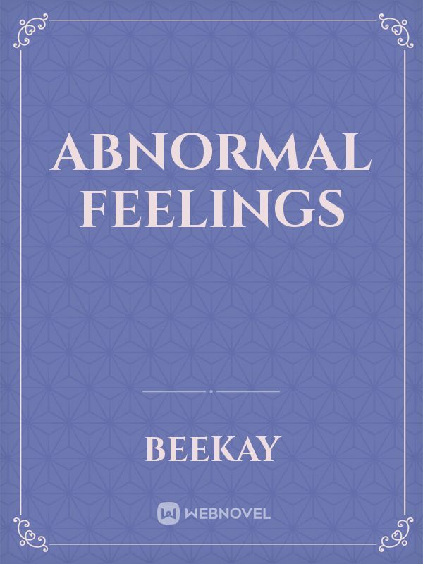 Abnormal feelings