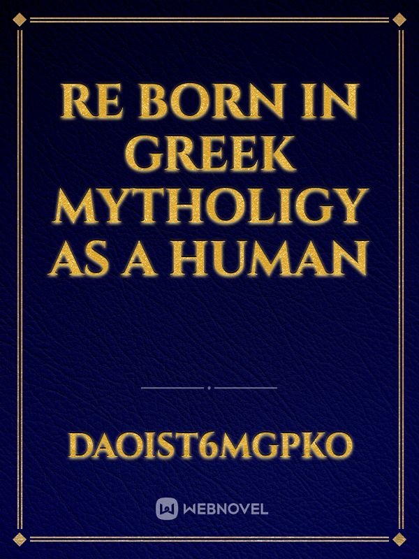 re born in greek mytholigy as a human