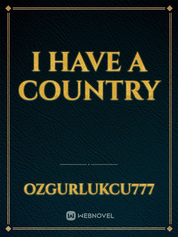I have a Country