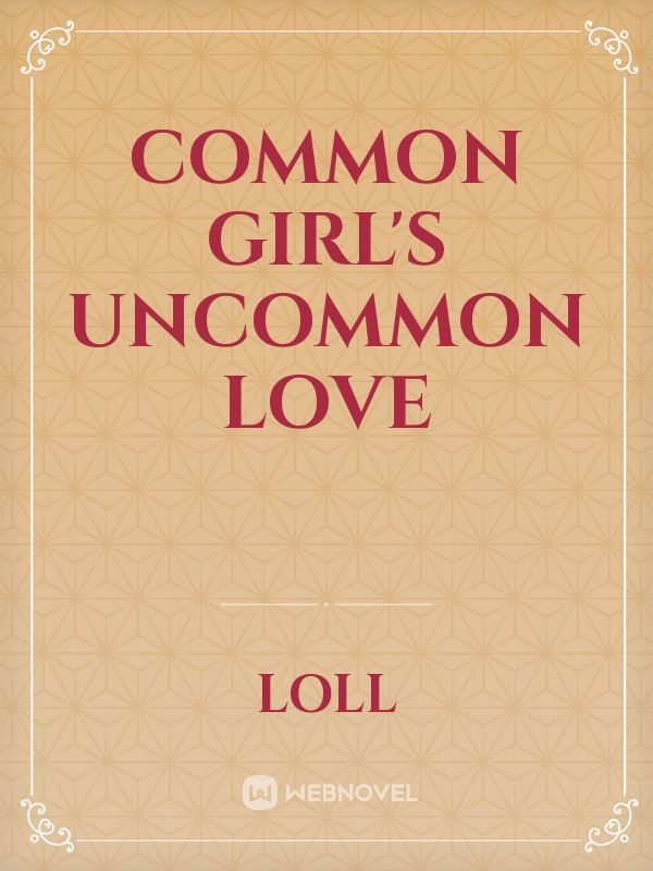 Common Girl's Uncommon Love