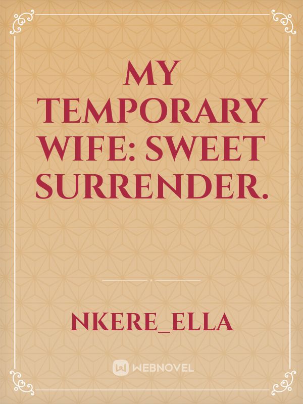 MY TEMPORARY WIFE: Sweet Surrender. Book