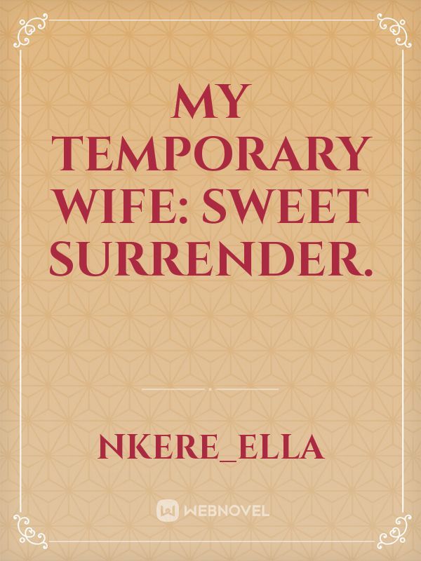 MY TEMPORARY WIFE: Sweet Surrender.