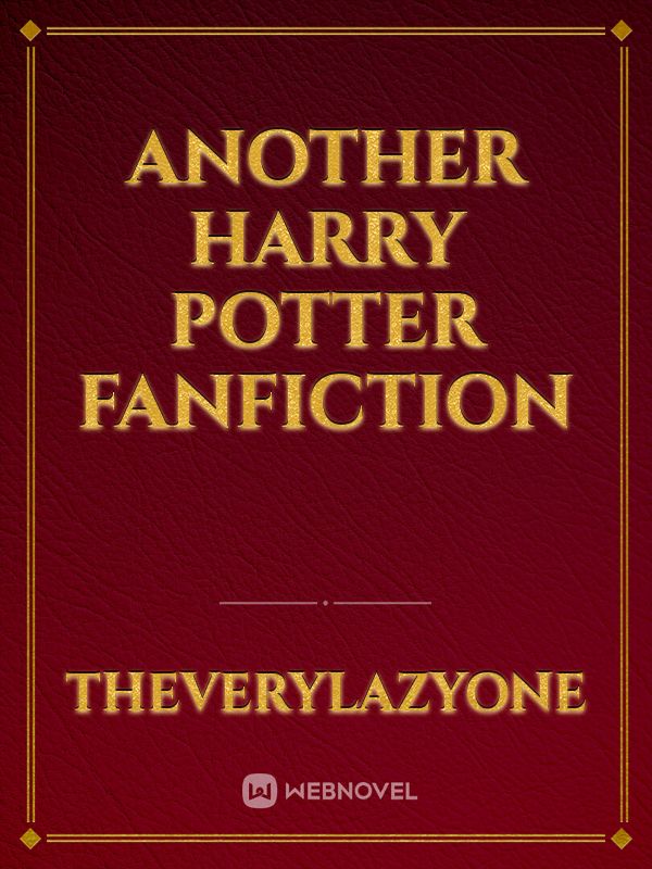 Another Harry Potter Fanfiction Fanfic Read Free - WebNovel