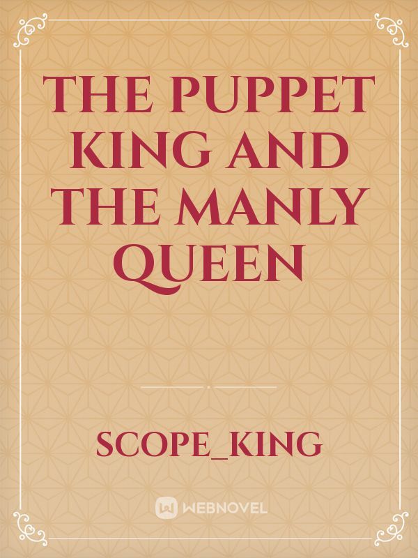 The puppet king and the manly queen