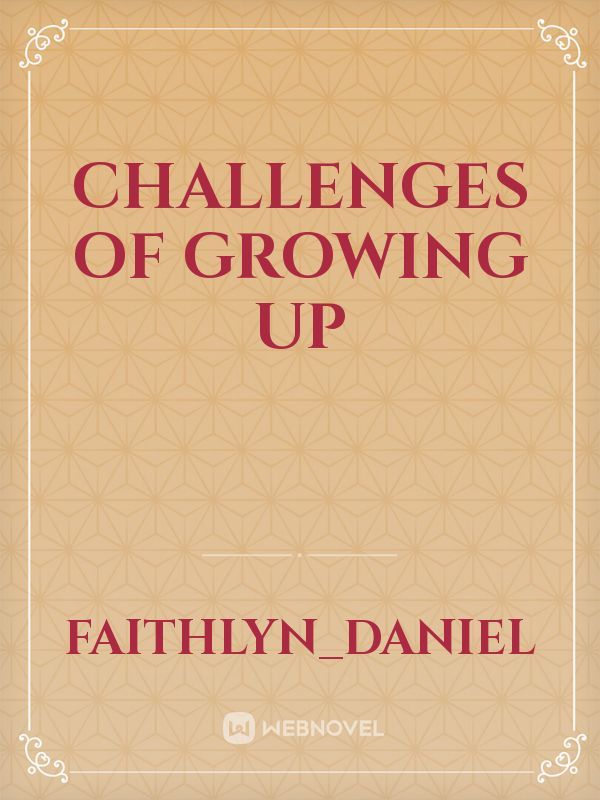 challenges of growing up