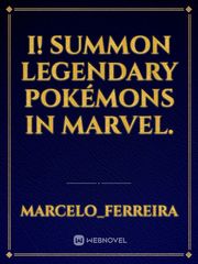 I! Summon Legendary Pokémons in Marvel. Book