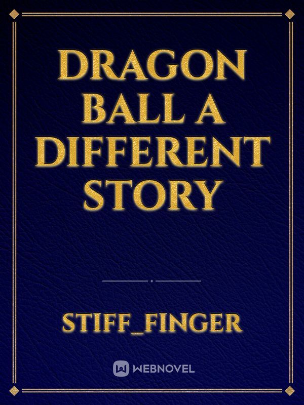DRAGON BALL A DIFFERENT STORY