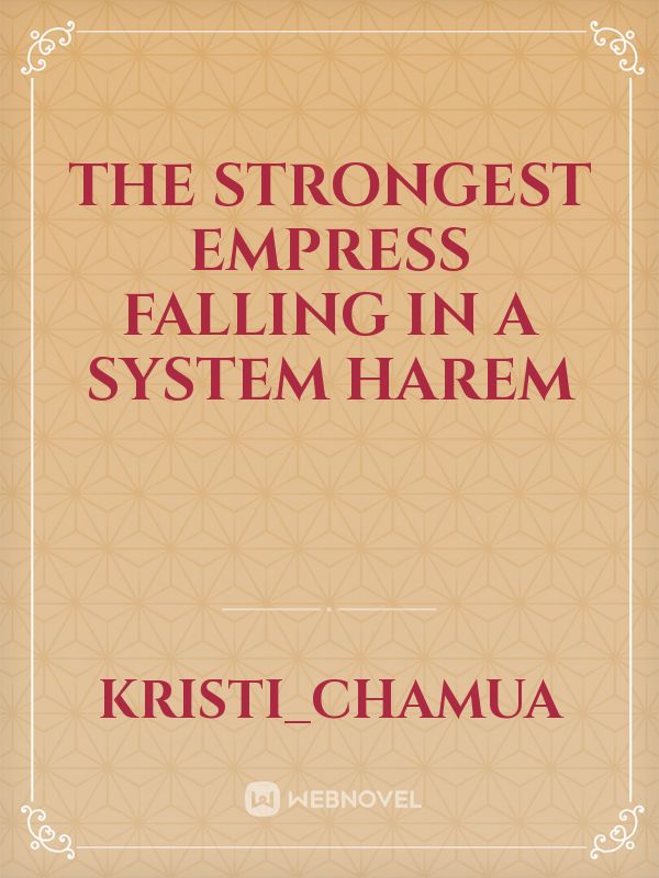 The strongest empress falling in a system harem Book